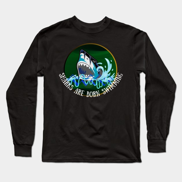 SHARKS ARE BORN SWIMMING DESIGN Long Sleeve T-Shirt by The C.O.B. Store